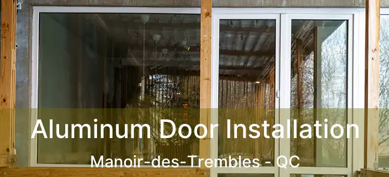  Aluminum Door Installation Manoir-des-Trembles - QC