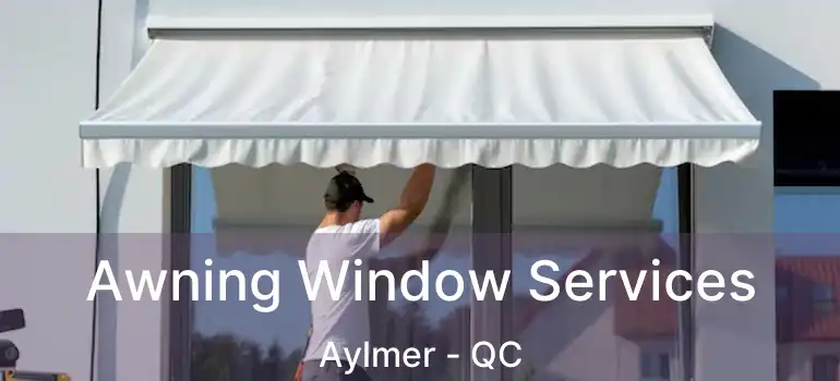  Awning Window Services Aylmer - QC