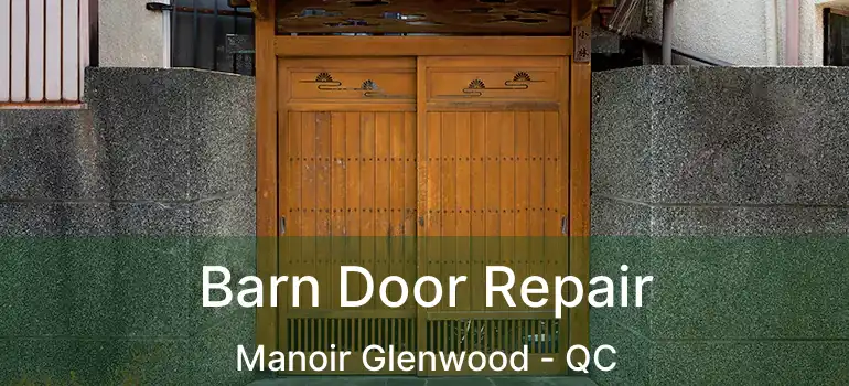  Barn Door Repair Manoir Glenwood - QC