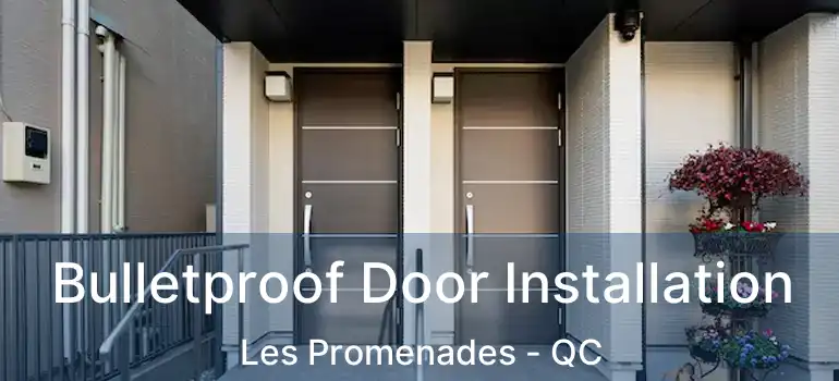  Bulletproof Door Installation Les Promenades - QC