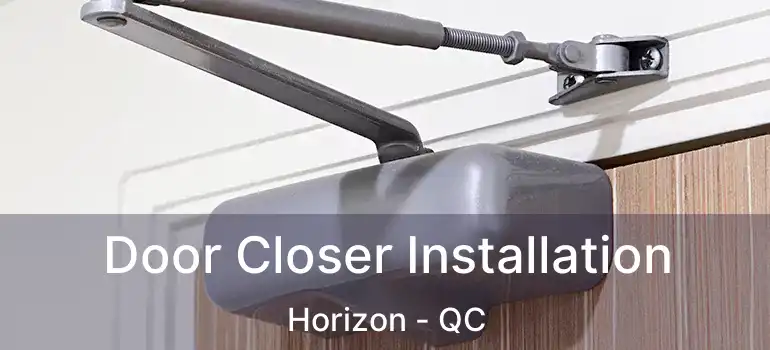  Door Closer Installation Horizon - QC