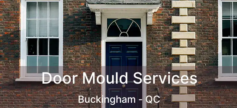  Door Mould Services Buckingham - QC