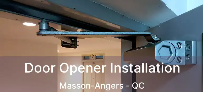  Door Opener Installation Masson-Angers - QC