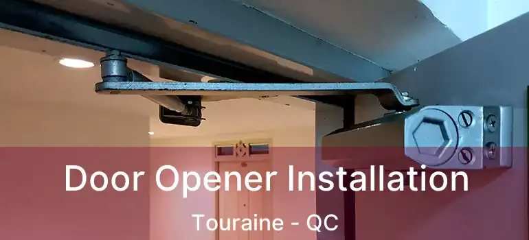  Door Opener Installation Touraine - QC