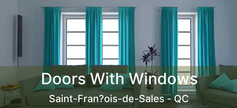  Doors With Windows Saint-Fran?ois-de-Sales - QC