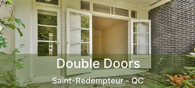  Double Doors Saint-Redempteur - QC