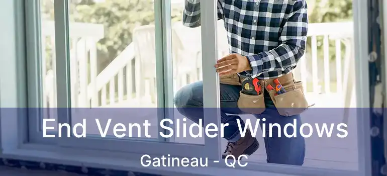  End Vent Slider Windows Gatineau - QC