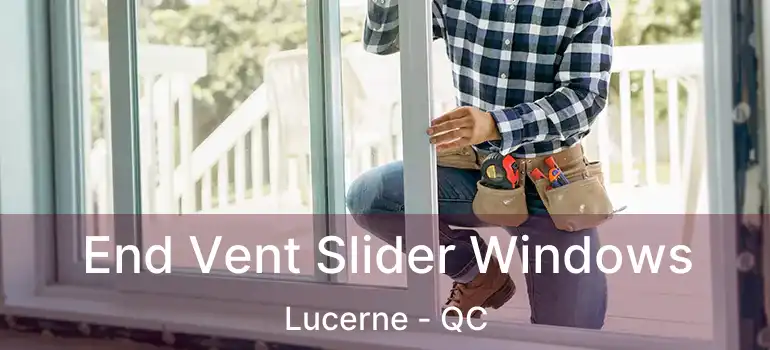  End Vent Slider Windows Lucerne - QC