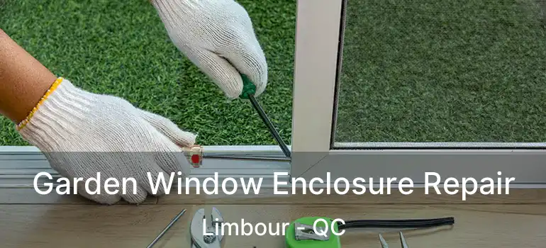  Garden Window Enclosure Repair Limbour - QC