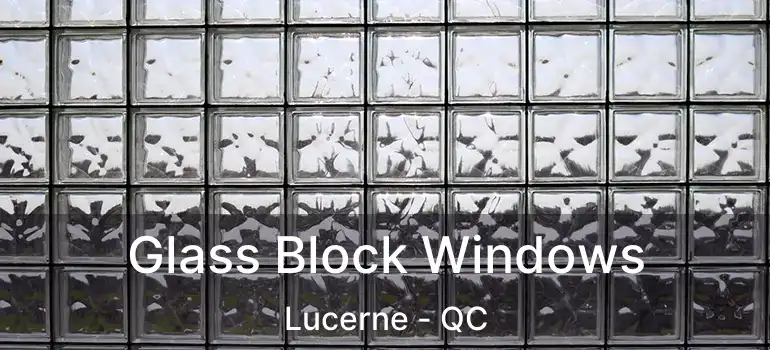  Glass Block Windows Lucerne - QC