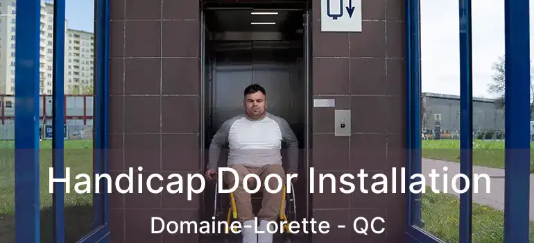  Handicap Door Installation Domaine-Lorette - QC