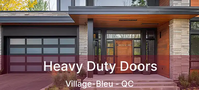  Heavy Duty Doors Village-Bleu - QC