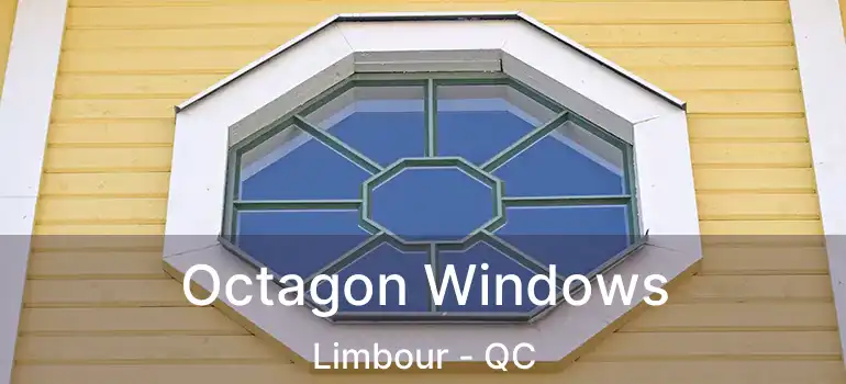  Octagon Windows Limbour - QC