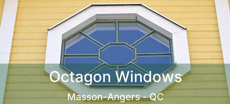  Octagon Windows Masson-Angers - QC