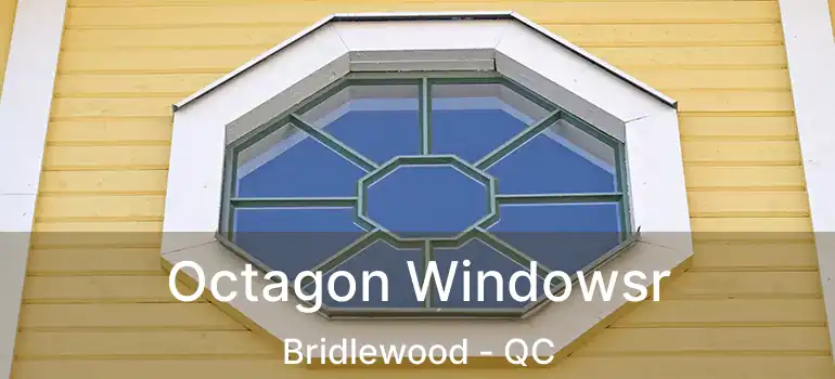  Octagon Windowsr Bridlewood - QC