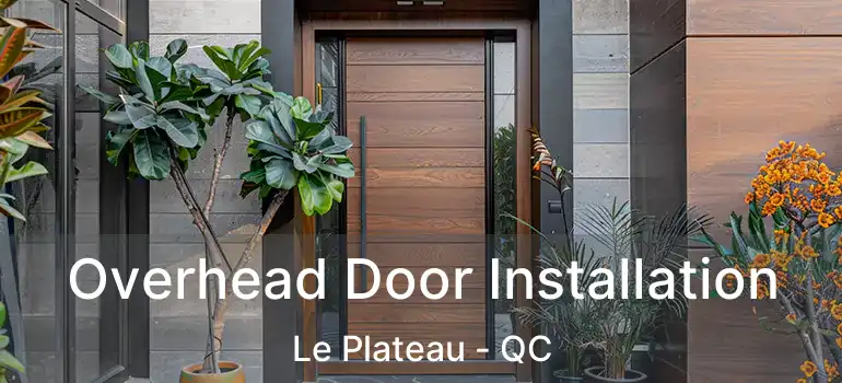  Overhead Door Installation Le Plateau - QC