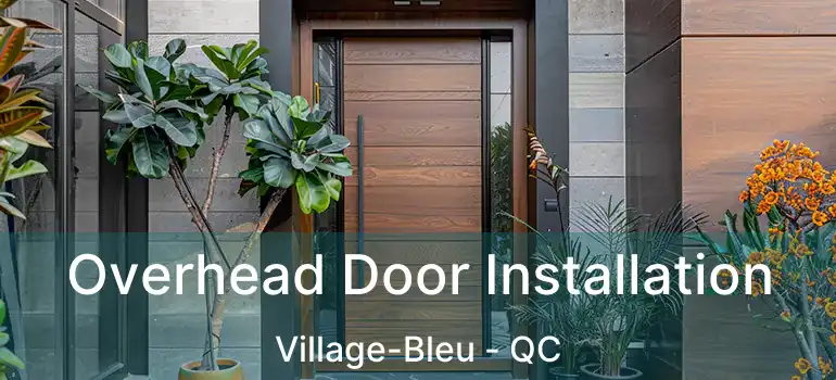  Overhead Door Installation Village-Bleu - QC