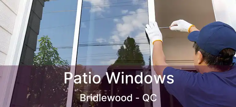  Patio Windows Bridlewood - QC