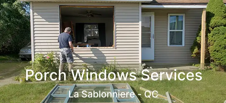  Porch Windows Services La Sablonniere - QC