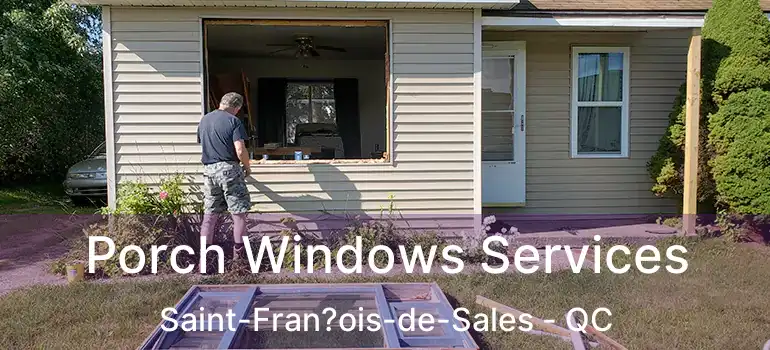  Porch Windows Services Saint-Fran?ois-de-Sales - QC