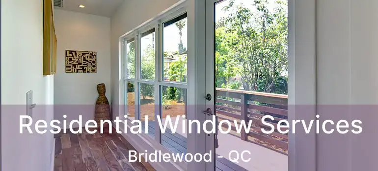  Residential Window Services Bridlewood - QC