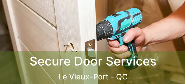  Secure Door Services Le Vieux-Port - QC