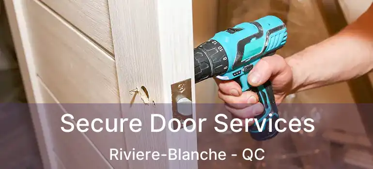 Secure Door Services Riviere-Blanche - QC