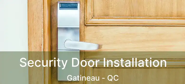  Security Door Installation Gatineau - QC