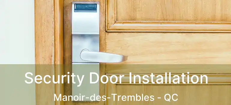  Security Door Installation Manoir-des-Trembles - QC