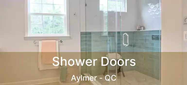  Shower Doors Aylmer - QC