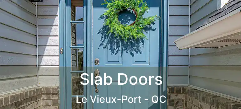 Slab Doors Le Vieux-Port - QC