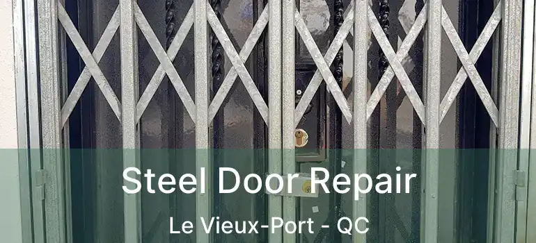 Steel Door Repair Le Vieux-Port - QC