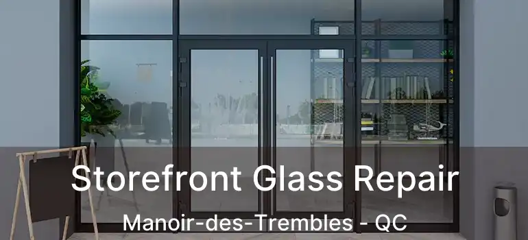  Storefront Glass Repair Manoir-des-Trembles - QC