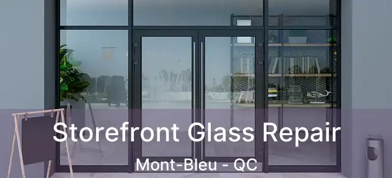  Storefront Glass Repair Mont-Bleu - QC