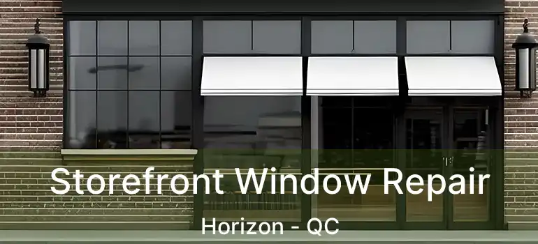  Storefront Window Repair Horizon - QC