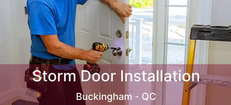  Storm Door Installation Buckingham - QC