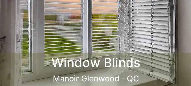  Window Blinds Manoir Glenwood - QC