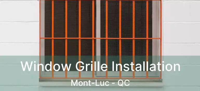  Window Grille Installation Mont-Luc - QC
