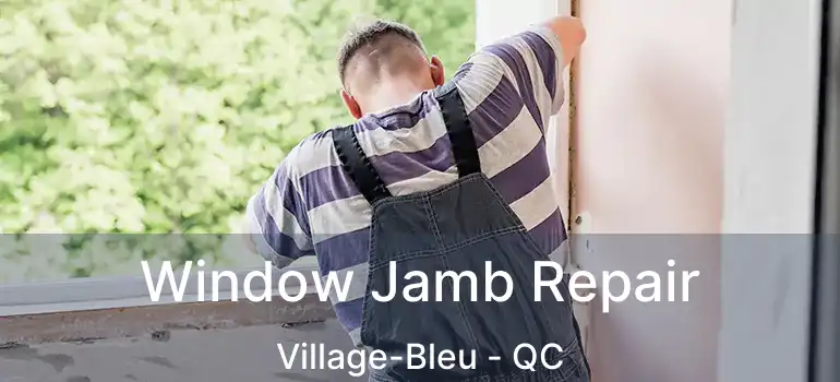  Window Jamb Repair Village-Bleu - QC