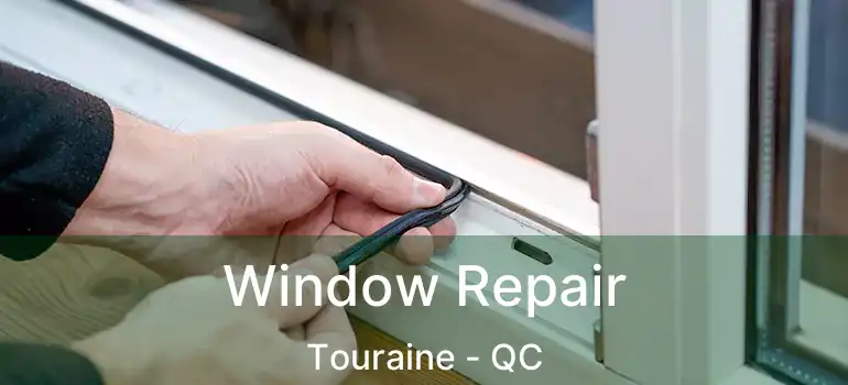  Window Repair Touraine - QC