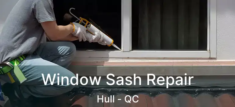  Window Sash Repair Hull - QC